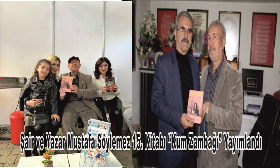 ŞAİR VE YAZAR MUSTAFA SÖYLEMEZ 15. KİTABI “KUM ZAMBAĞI” YAYIMLANDI