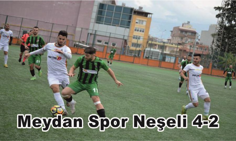 MEYDAN SPOR NEŞELİ 4-2