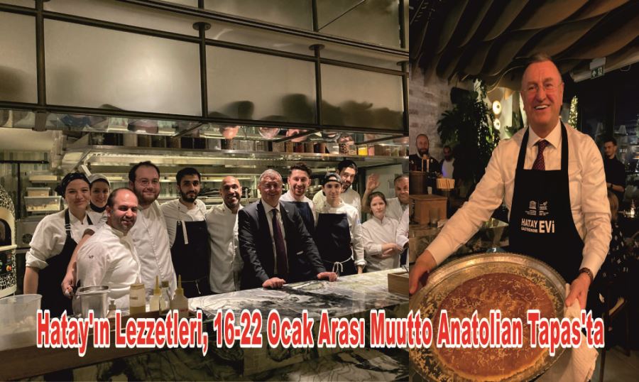 HATAY’IN LEZZETLERİ, 16-22 OCAK ARASI MUUTTO ANATOLİAN TAPAS