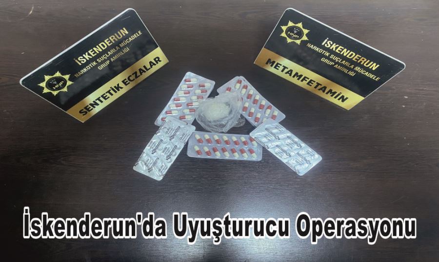 İSKENDERUN’DA UYUŞTURUCU OPERASYONU