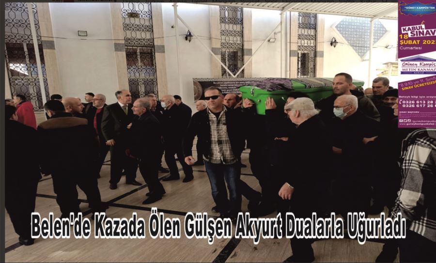 BELEN’DE KAZADA ÖLEN GÜLŞEN AKYURT DUALARLA UĞURLADI