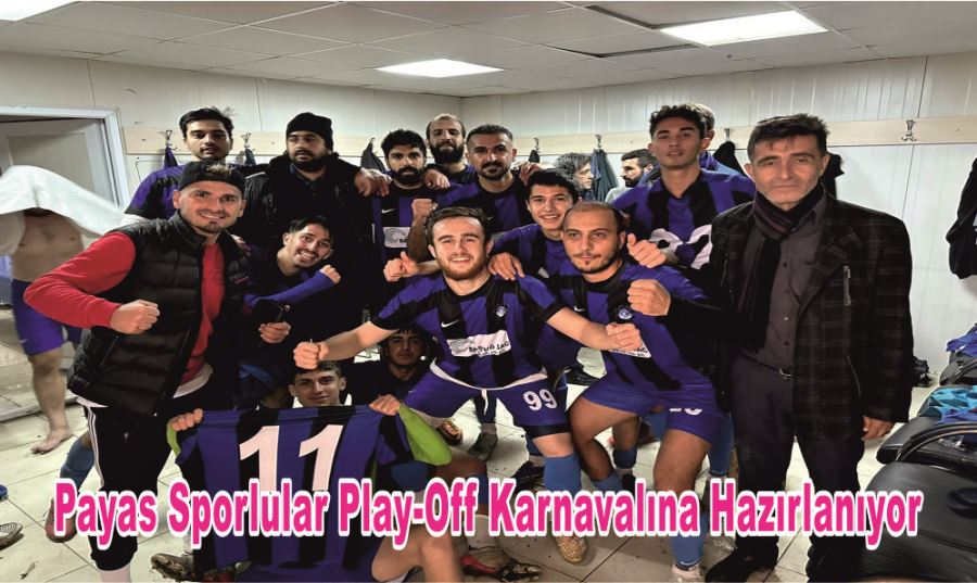 PAYAS SPORLULAR PLAY-OFF KARNAVALINA HAZIRLANIYOR