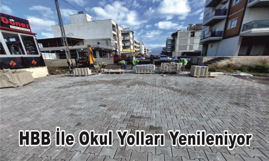 HBB İLE OKUL YOLLARI YENİLENİYOR 