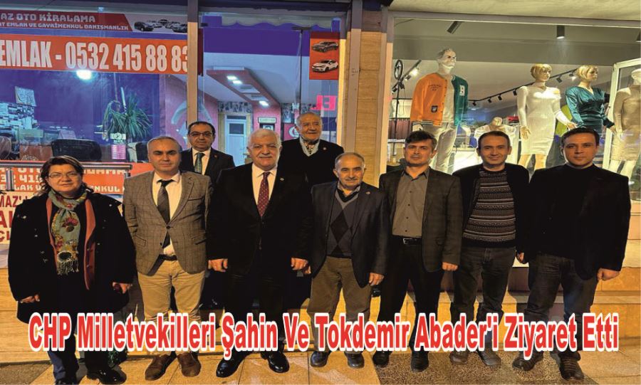 CHP MİLLETVEKİLLERİ ŞAHİN VE TOKDEMİR ABADER