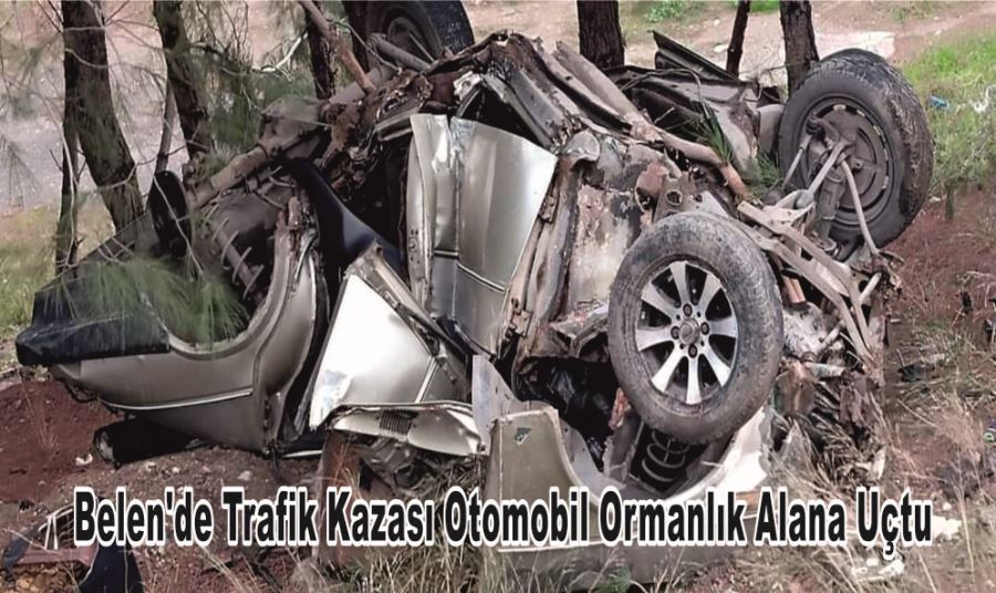 BELEN’DE TRAFİK KAZASI OTOMOBİL ORMANLIK ALANA UÇTU 