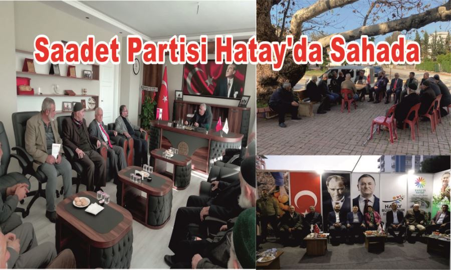 SAADET PARTİSİ HATAY’DA SAHADA