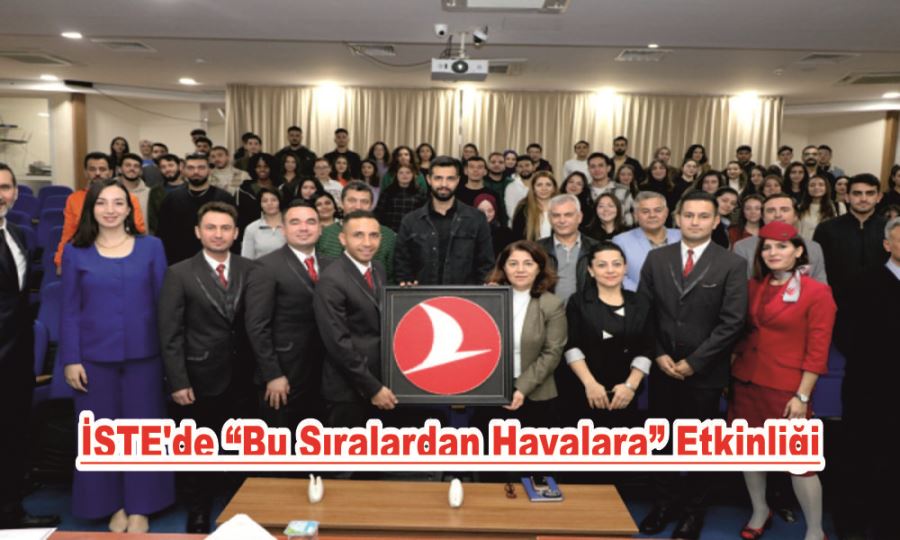 İSTE’DE “BU SIRALARDAN HAVALARA” ETKİNLİĞİ 