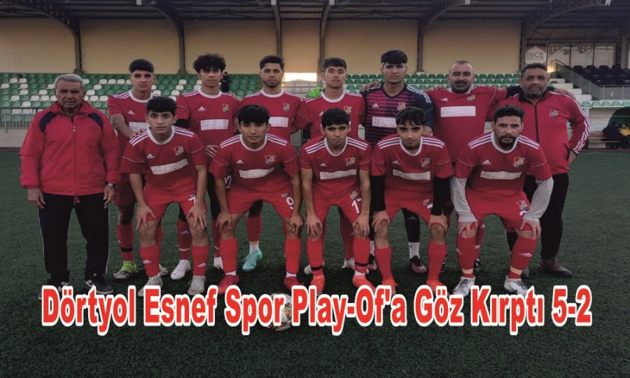 DÖRTYOL ESNEF SPOR PLAY-OF