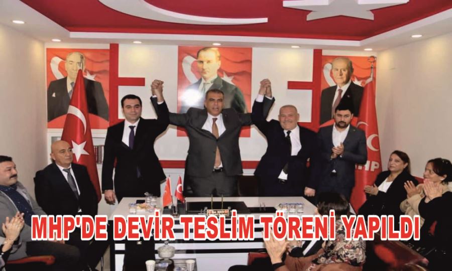 MHP’DE DEVİR TESLİM TÖRENİ YAPILDI