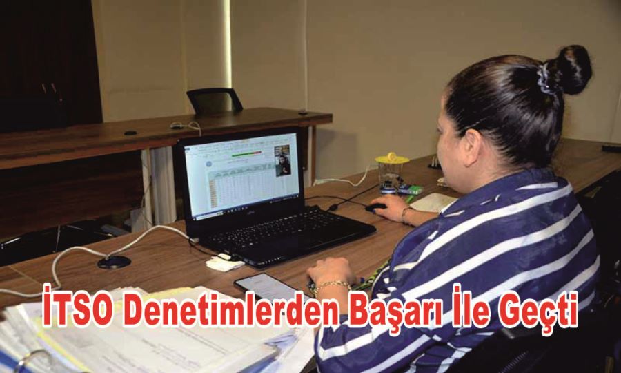 İTSO DENETİMLERDEN BAŞARI İLE GEÇTİ