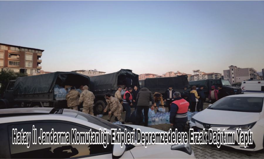 Hatay İl Jandarma Komutanlığı Ekipleri Depremzedelere Erzak Dağıtımı Yaptı