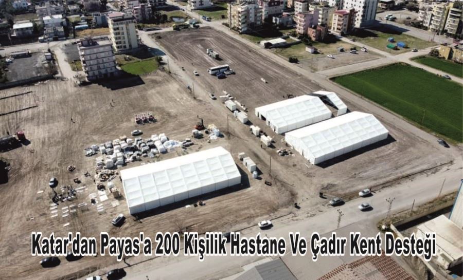 Katar’dan Payas’a 200 Kişilik Hastane Ve Çadır Kent Desteği