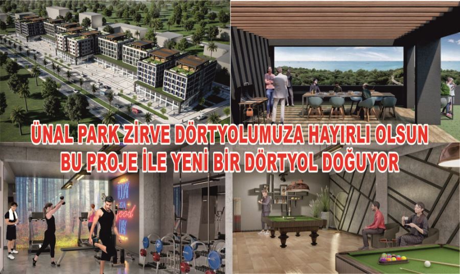 ÜNAL PARK ZİRVE DÖRTYOLUMUZA HAYIRLI OLSUN BU PROJE İLE YENİ BİR DÖRTYOL DOĞUYOR