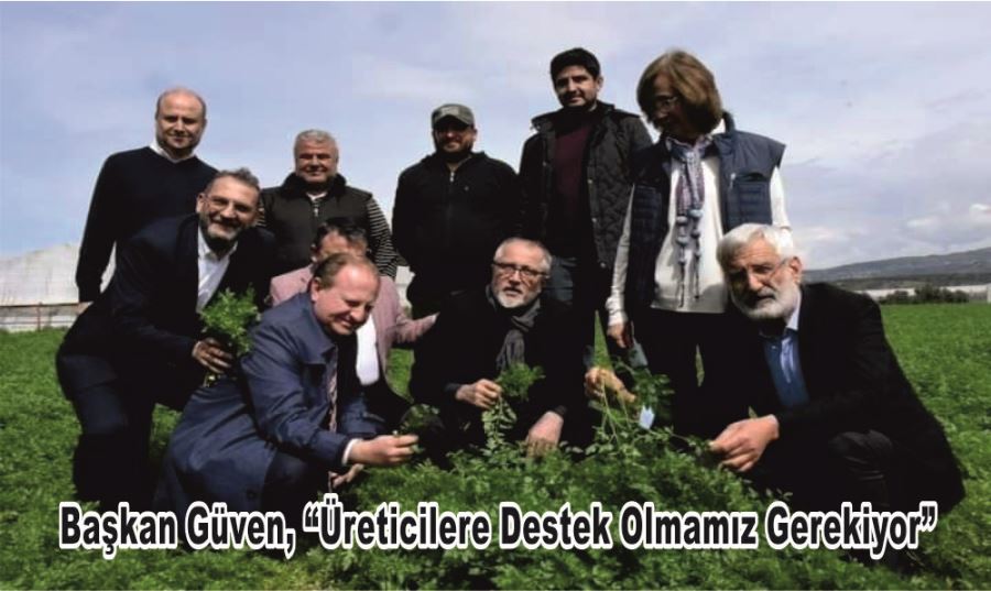 Başkan Güven, “Üreticilere Destek Olmamız Gerekiyor”