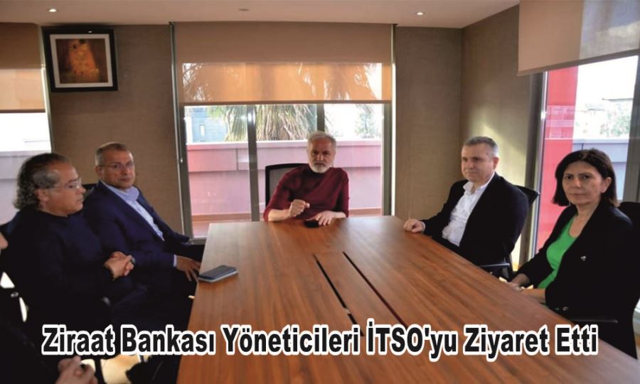 Ziraat Bankası Yöneticileri İTSO’yu Ziyaret Etti