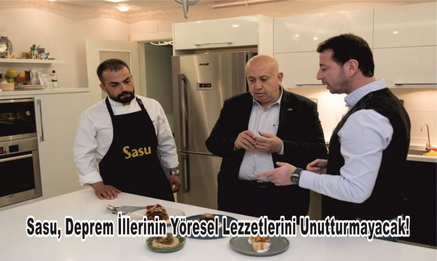 Sasu, Deprem İllerinin Yöresel Lezzetlerini Unutturmayacak!