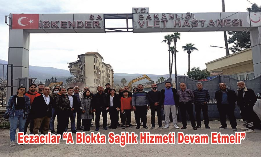 Eczacılar “A Blokta Sağlık Hizmeti Devam Etmeli”