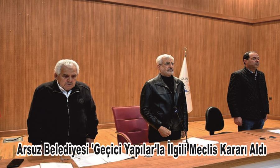 Arsuz Belediyesi ‘Geçici Yapılar’la İlgili Meclis Kararı Aldı