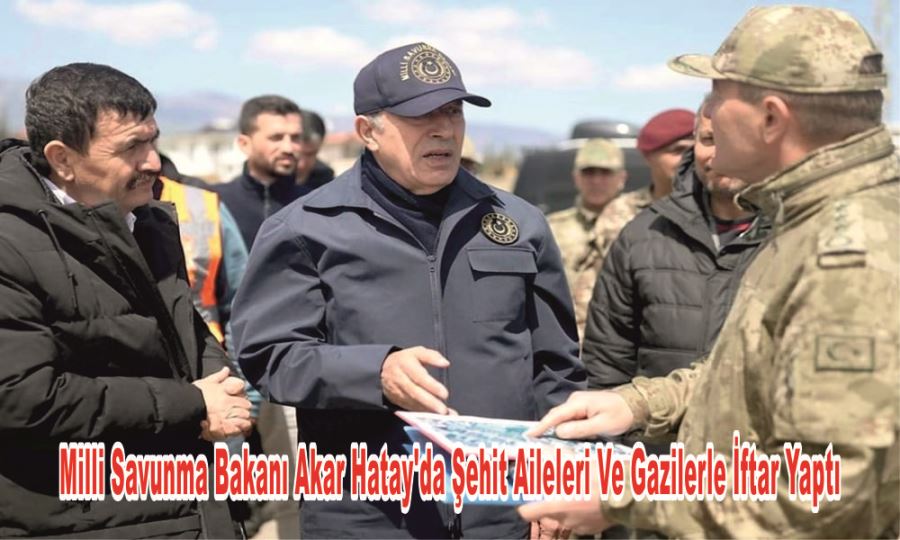 Milli Savunma Bakanı Akar Hatay