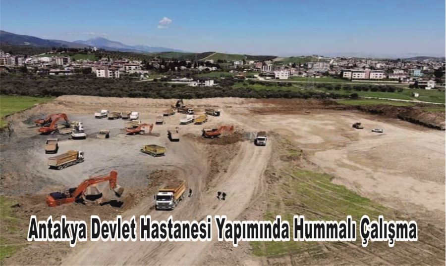 Antakya Devlet Hastanesi Yapımında Hummalı Çalışma 