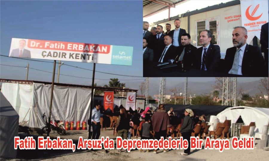 Fatih Erbakan, Arsuz’da Depremzedelerle Bir Araya Geldi