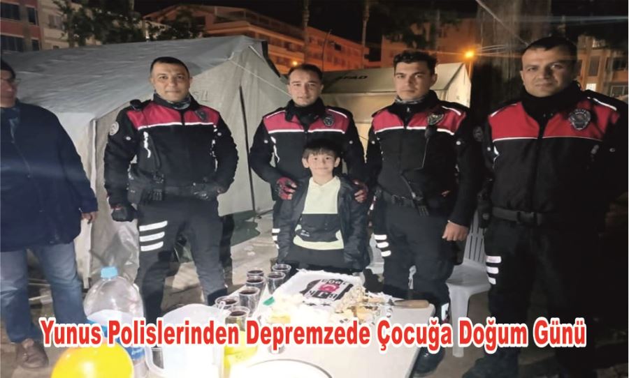 Yunus Polislerinden Depremzede Çocuğa Doğum Günü