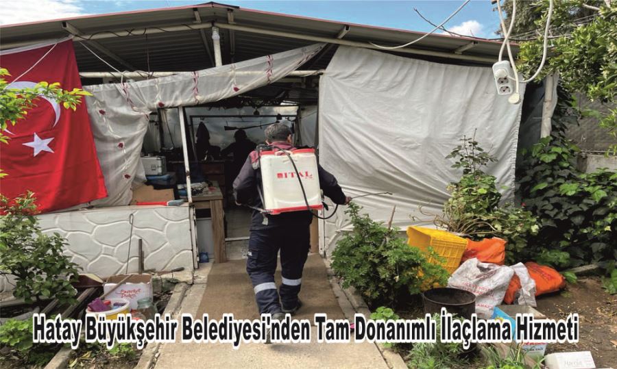 Hatay Büyükşehir Belediyesi’nden Tam Donanımlı İlaçlama Hizmeti
