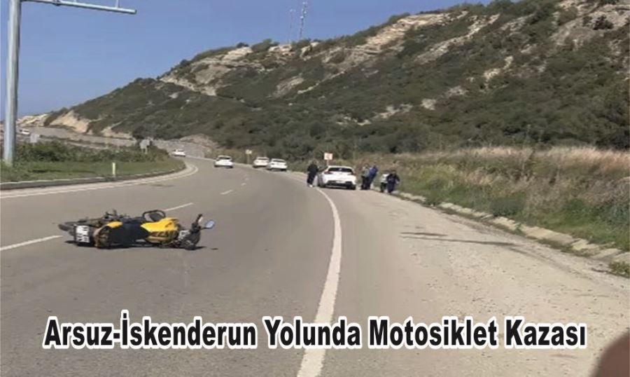 Arsuz-İskenderun Yolunda Motosiklet Kazası