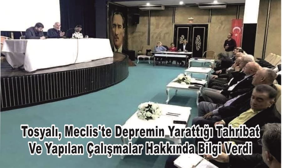 Tosyalı, Meclis’te Depremin Yarattığı Tahribat Ve Yapılan Çalışmalar Hakkında Bilgi Verdi