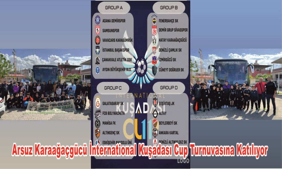 Arsuz Karaağaçgücü İnternational Kuşadası Cup Turnuvasına Katılıyor