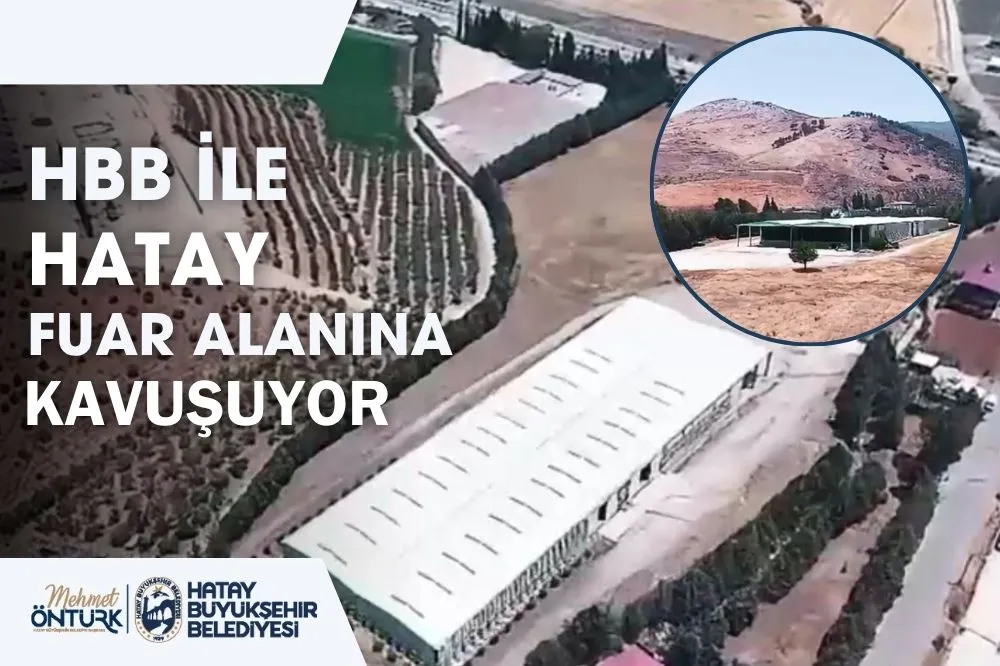 HBB İLE HATAY FUAR ALANINA KAVUŞUYOR