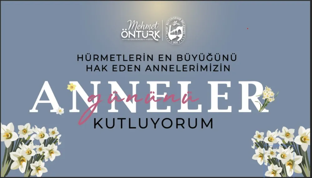 BAŞKAN ÖNTÜRK’TEN ANNELER GÜNÜ MESAJI 
