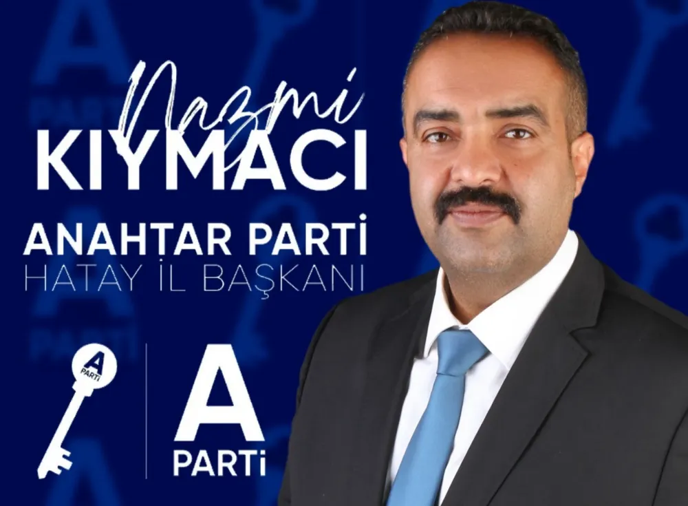 ANAHTAR PARTİ HATAY İL BAŞKANI NAZMİ KIYMACI; “SİZİN HİSSENİZE TERÖRİSTBAŞI ÖCALAN, BİZİM HİSSEMİZE TABUTA SIĞMAYAN KAHRAMANLAR DÜŞTÜ”