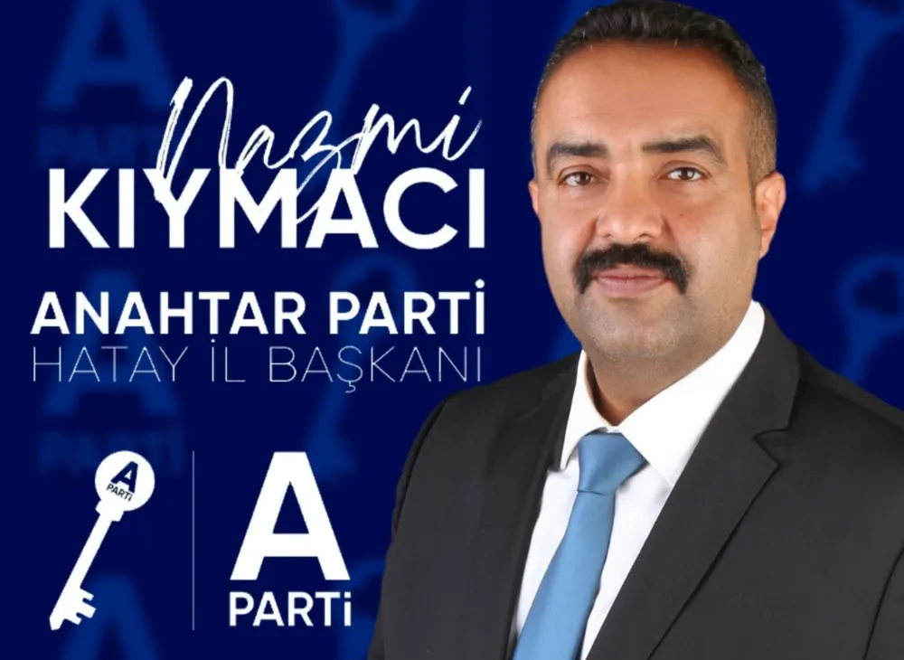 ANAHTAR PARTİ HATAY İL BAŞKANI KIYMACI:  “GENÇLER GÖÇÜYOR, KOBİ’LER ÇÖKÜYOR: ANAHTAR PARTİ