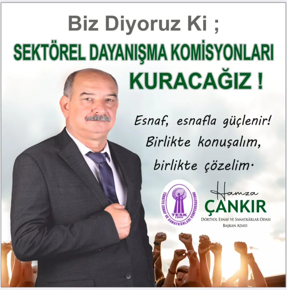 ESNAF VE SANATKARLAR ODASI BAŞKAN ADAYI HAMZA ÇANKIR: SEKTÖREL DAYANIŞMA KOMİSYONLARI KURACAĞIZ