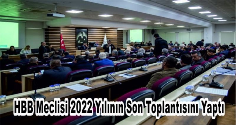 HBB MECLİSİ 2022 YILININ SON TOPLANTISINI YAPTI